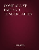 Come all ye Fair and Tender Ladies SATB choral sheet music cover